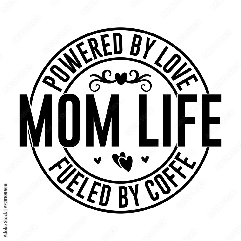 Powered by Love Mom Life Fueled by Coffee Svg