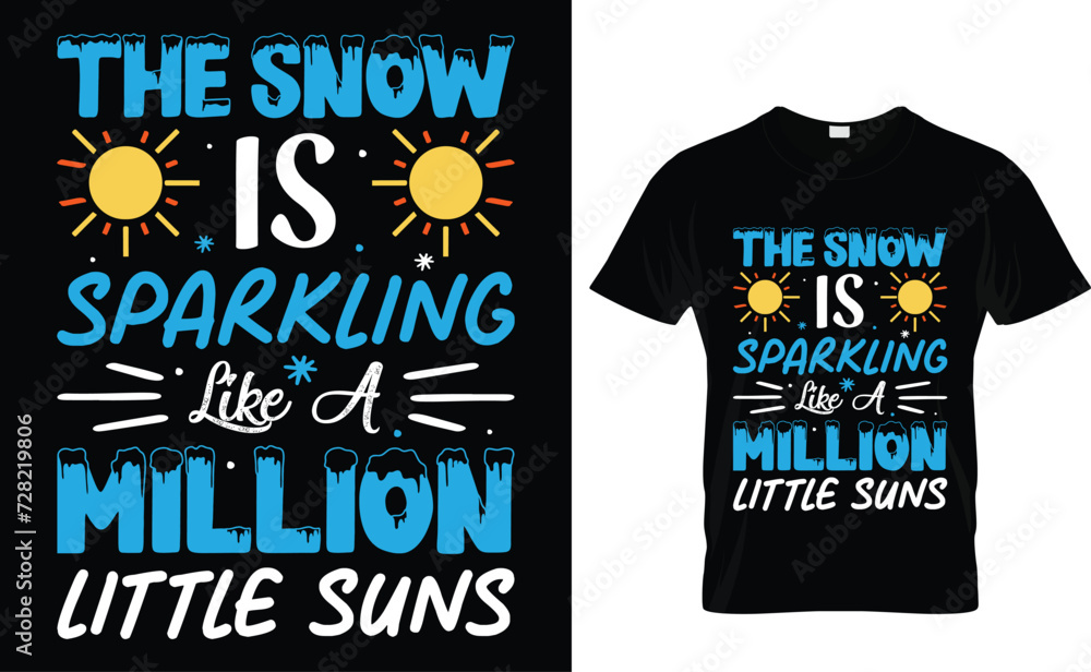 The snow is sparkling like a million little suns Winter quotes typography t shirt or vector graphic The snow is sparkling like a million little suns Winter quotes typography t shirt or vector graphic