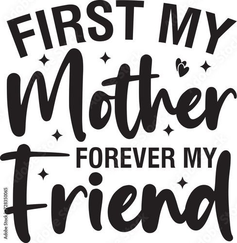 First My Mother Forever My Friend