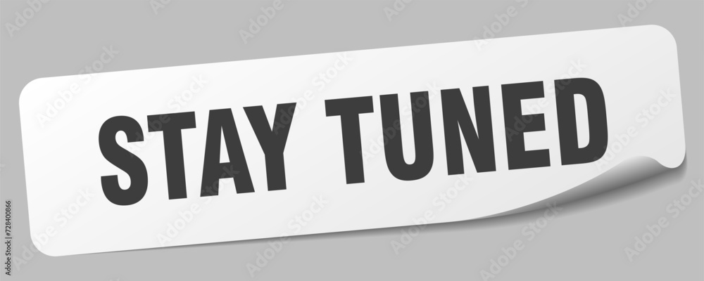 stay tuned sticker. stay tuned label stay tuned sticker. stay tuned label