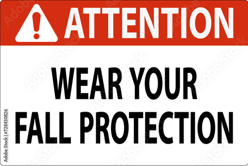 Attention Sign, Wear Your Fall Protection