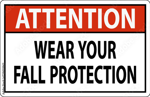 Attention Sign  Wear Your Fall Protection