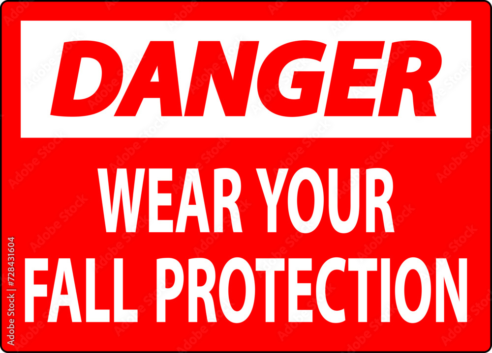 Danger Sign, Wear Your Fall Protection Danger Sign, Wear Your Fall Protection
