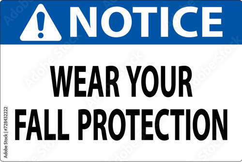 Notice Sign, Wear Your Fall Protection