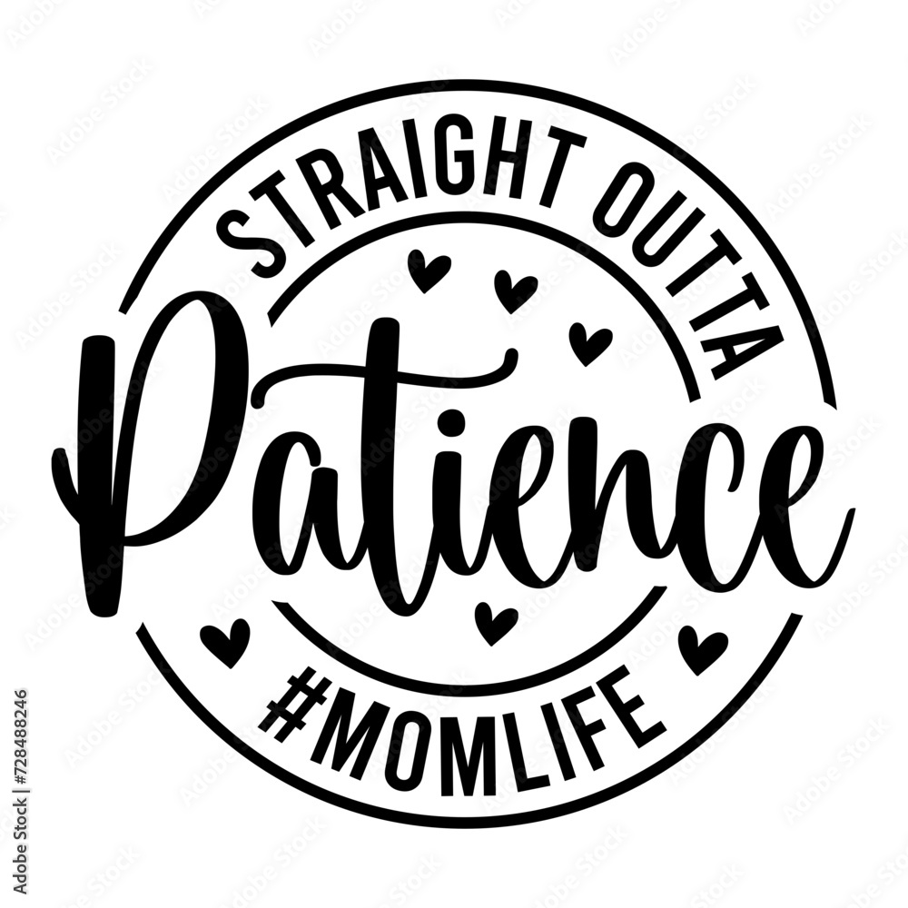 Straight Outta Patience #momlife SVG