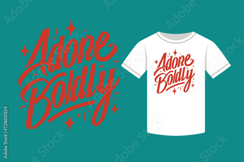 typography T-shirt design, Adore Boldly