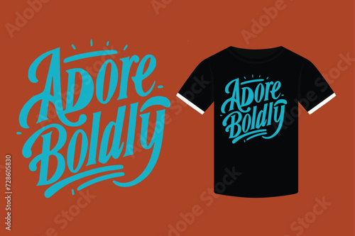typography T-shirt design, Adore Boldly