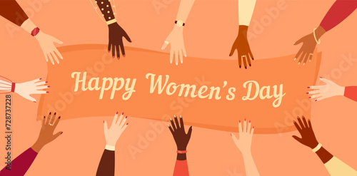 Hands of women of different nationalities reaching out to a greeting banner with the text Happy Women's Day. Vector illustration in flat style