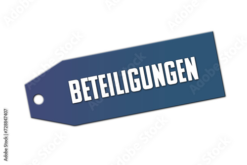 Beteiligungen. Ein blaues Schild bzw Anhaenger mit weisser Schrift, isoliert auf weissem Hintergrund.