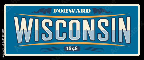 USA state vector sign of Wisconsin, American travel or tourism plate. Vintage plate and retro postcard with Forward state lettering, Madison capital. Milwaukee blue plaque