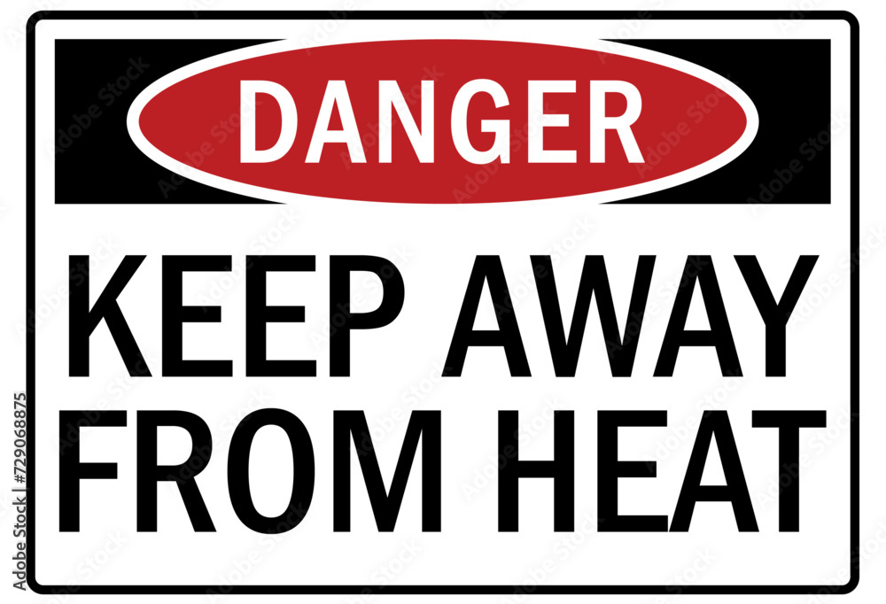 Keep away warning sign keep away from heat Keep away warning sign keep away from heat