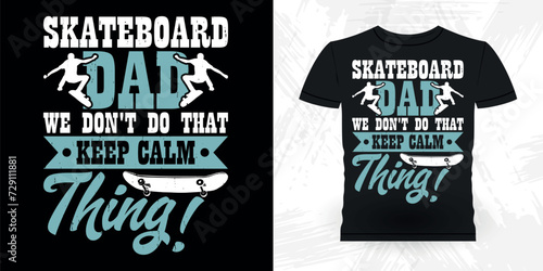 Dad Lover Father Day Funny Skating Skateboard Skater Retro Vintage T-shirt Design