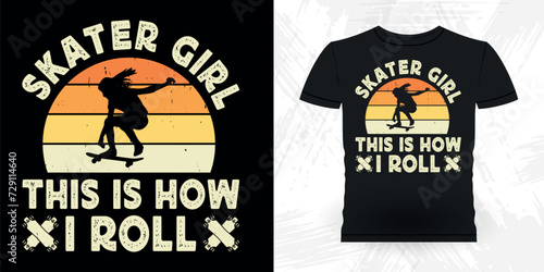 Skater Girl This Is How I Roll Funny Skating Skateboard Skater Retro Vintage T-shirt Design