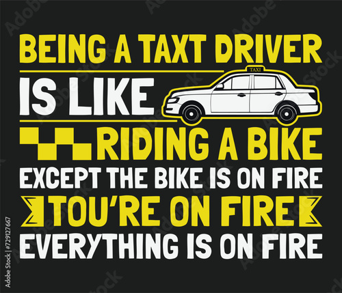 Being a taxi driver is like riding a bike trendy typography T-shirt design Print template