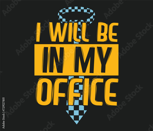 I will be in my office Taxi Driver trendy typography T-shirt design Print template