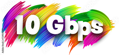 10 Gbps paper word sign with colorful spectrum paint brush strokes over white.