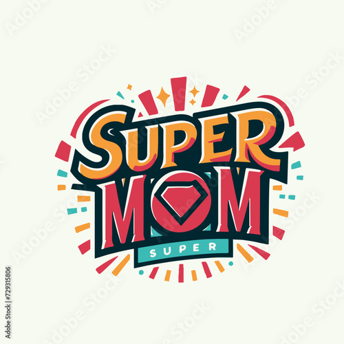 Super mom. Supermom logo. Mother day concept. Mother superhero.