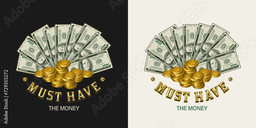 Label with fan of US 100 dollar bills, stacks of gold coins. Text Must Have. Cash money. Concept of success and lucky investment. Not AI