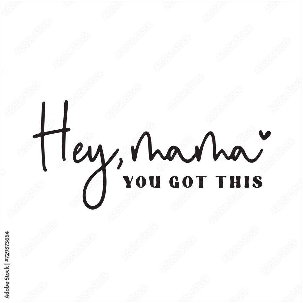 hey mama you got this background inspirational positive quotes, motivational, typography, lettering design hey mama you got this background inspirational positive quotes, motivational, typography, lettering design