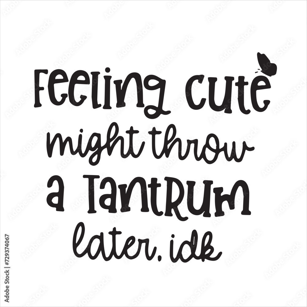 felling cute might throw a tantrum later idk background inspirational