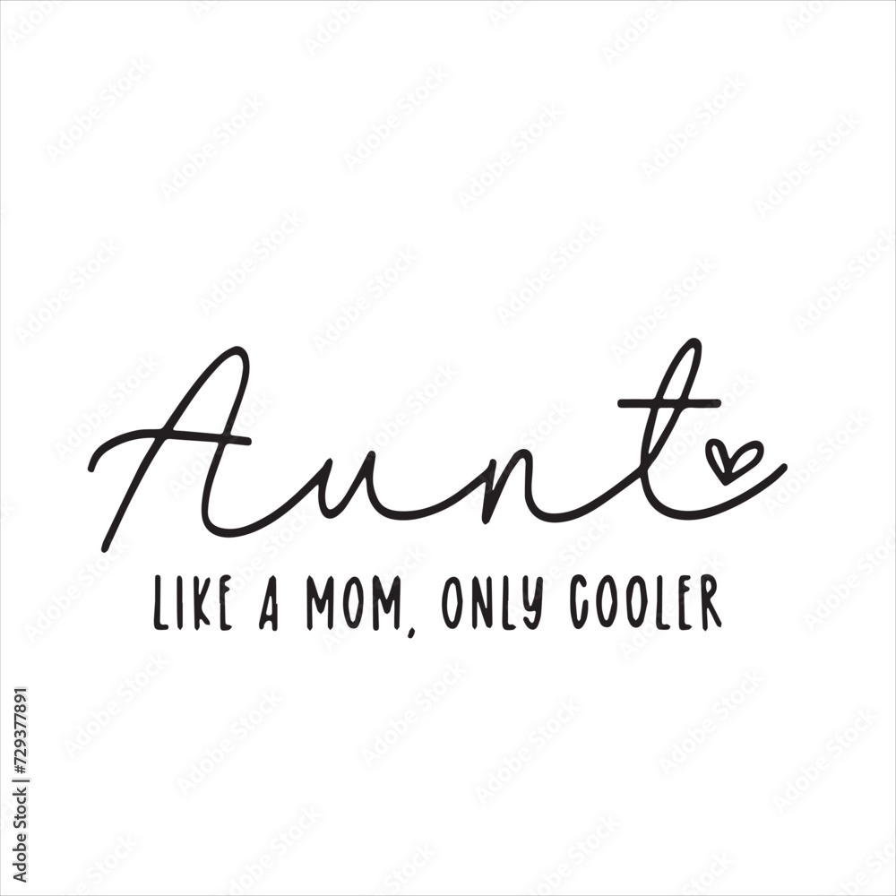 aunt like a mom only cooler background inspirational positive quotes, motivational, typography, lettering design aunt like a mom only cooler background inspirational positive quotes, motivational, typography, lettering design