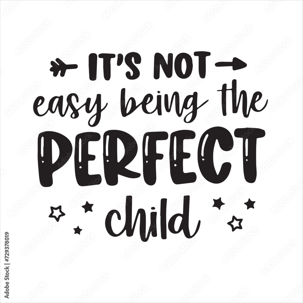 it's not easy being the perfect child background inspirational positive quotes, motivational, typography, lettering design