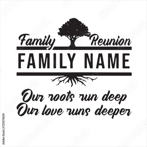 family reunion fanily name our roots run deep our love runs deeper logo inspirational positive quotes, motivational, typography, lettering design