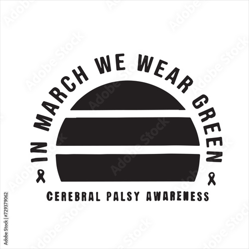 in march we wear green cerebral palsy awareness logo inspirational positive quotes, motivational, typography, lettering design