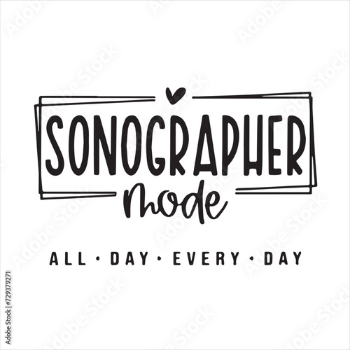 sonographer mode all day every day background inspirational positive quotes, motivational, typography, lettering design
