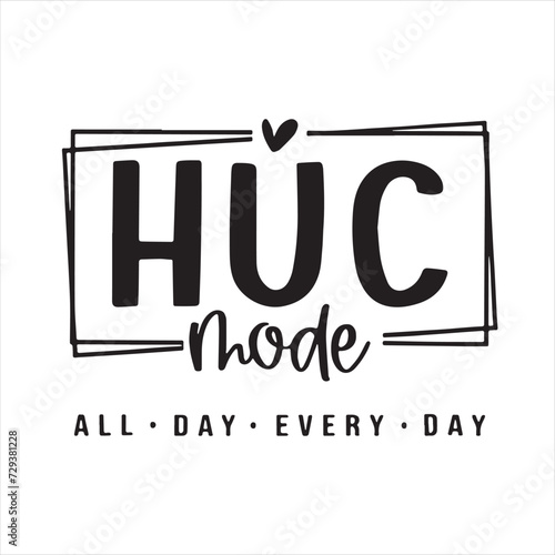 huc mode all day every day background inspirational positive quotes, motivational, typography, lettering design photo