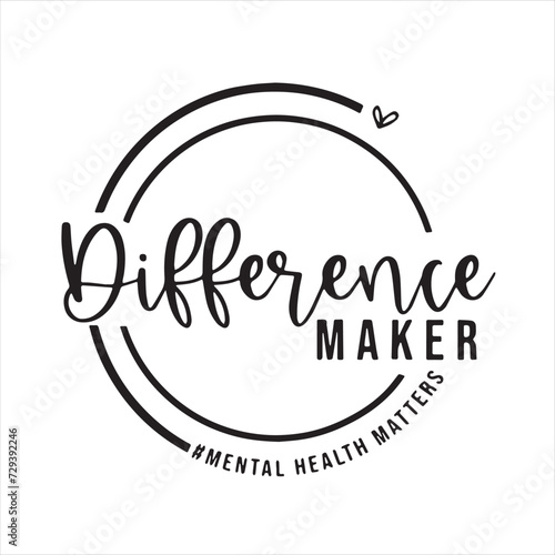 difference maker mental health matters background inspirational positive quotes, motivational, typography, lettering design