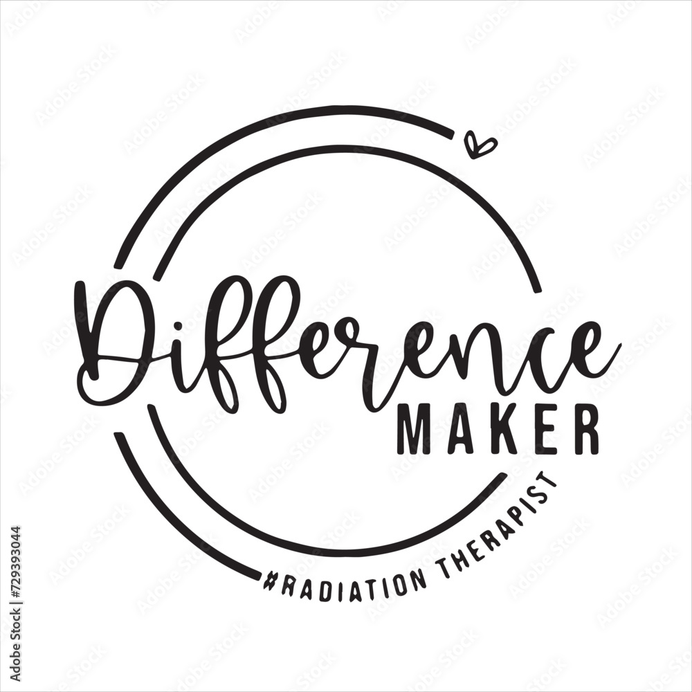 difference maker radiation therapist background inspirational positive quotes, motivational, typography, lettering design