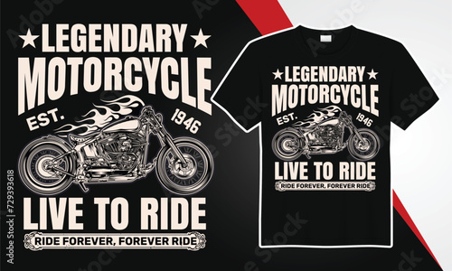 LEGENDARY MOTORCYCLE LIVE TO RIDE t shirt design 