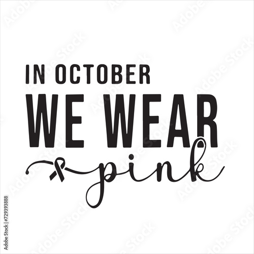 in october we wear pink background inspirational positive quotes, motivational, typography, lettering design
