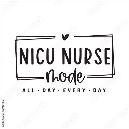 nicu nurse mode all day every day background inspirational positive quotes, motivational, typography, lettering design