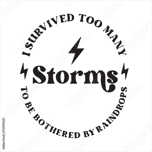 i survived too many storm to be bothered by raindrops background inspirational positive quotes, motivational, typography, lettering design