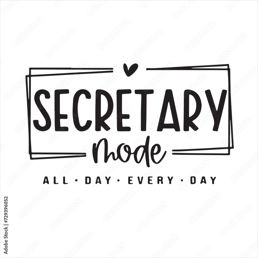 secretary mode all day every day background inspirational positive quotes, motivational, typography, lettering design secretary mode all day every day background inspirational positive quotes, motivational, typography, lettering design
