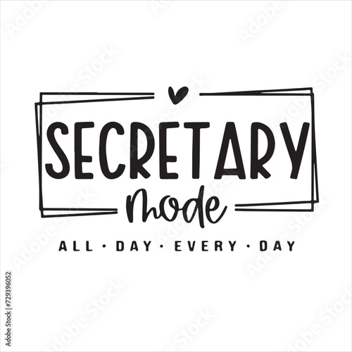 secretary mode all day every day background inspirational positive quotes, motivational, typography, lettering design