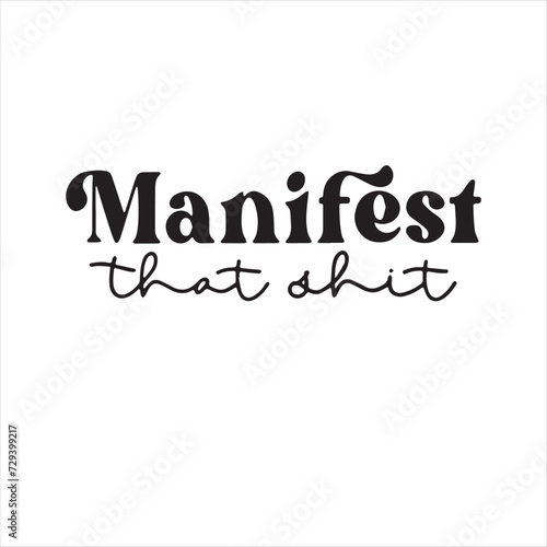 manifest that shit background inspirational positive quotes, motivational, typography, lettering design