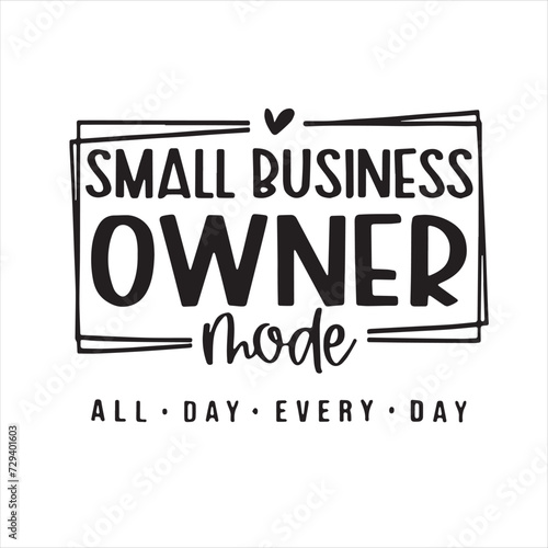 small business owner mode all day every day background inspirational positive quotes, motivational, typography, lettering design