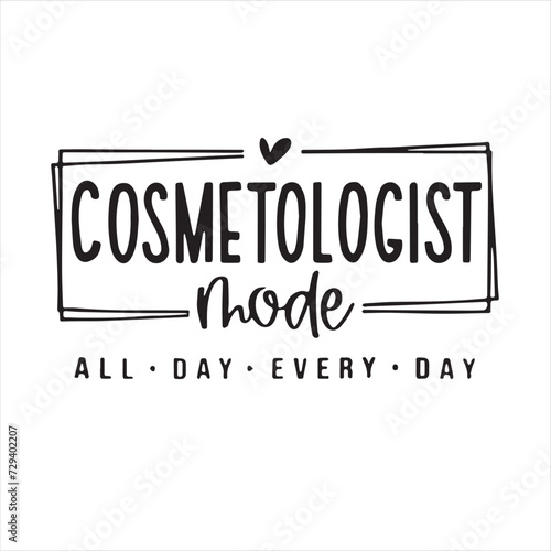 cosmetologist mode all day every day background inspirational positive quotes, motivational, typography, lettering design