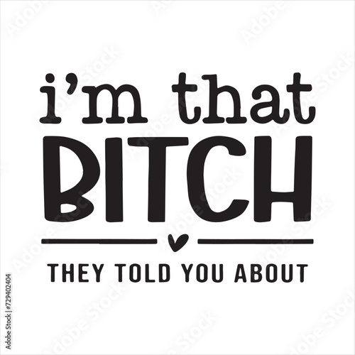 i'm that bitch they told you about background inspirational positive quotes, motivational, typography, lettering design