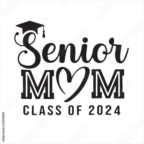 senior mom class of 2024 background inspirational positive quotes, motivational, typography, lettering design