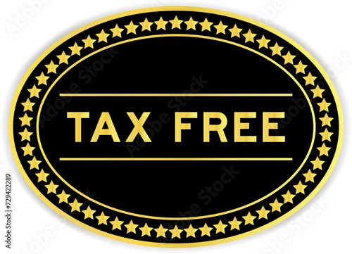 Black and gold color oval label sticker with word tax free on white background