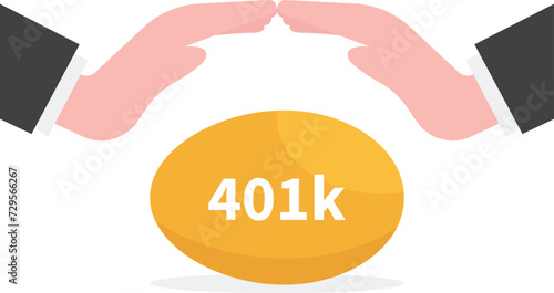 Protect your 401k in economic crisis, retirement planning and investment, benefit from pension fund concept, businessman hand tenderly holding and covering golden egg with label as 401K.

