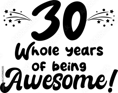 30 whole years of being awesome, vector file, typography