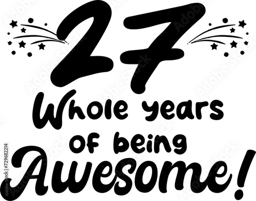 27 whole years of being awesome, vector file, typography