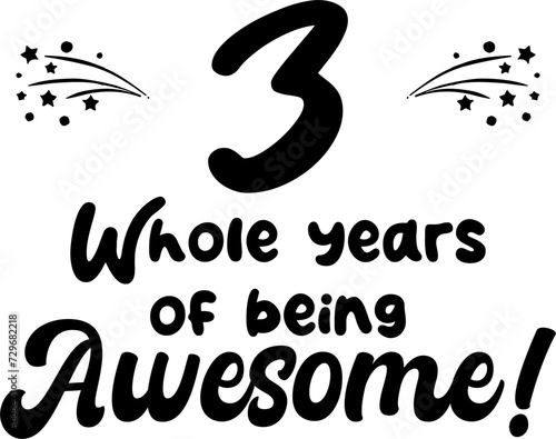 3 whole years of being awesome, vector file, typography