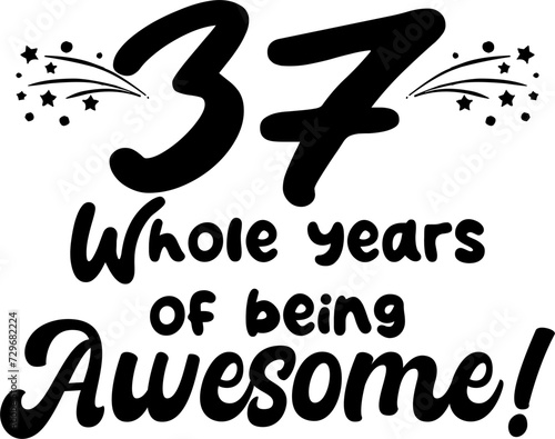 37 whole years of being awesome, vector file, typography