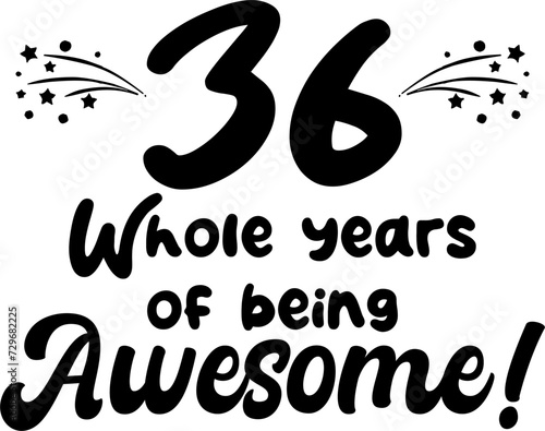 36 whole years of being awesome, vector file, typography